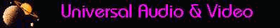 Universal Audio & Video